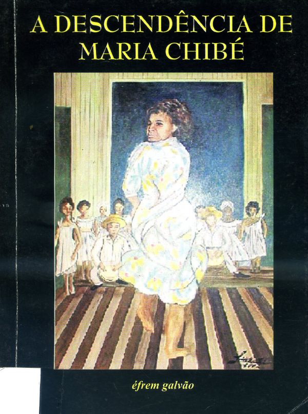Descendência de Maria Chibé, A 
